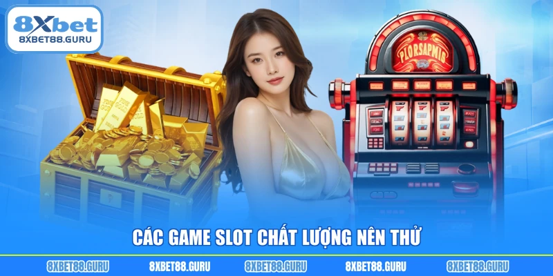 Các game slot chất lượng nên thử