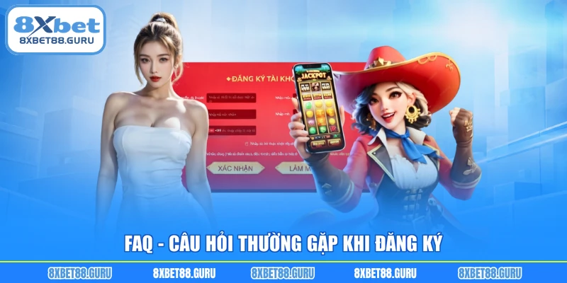 FAQ - Câu hỏi thường gặp khi đăng ký