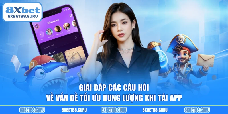 Giải đáp các câu hỏi về vấn đề tối ưu dung lượng khi tải app