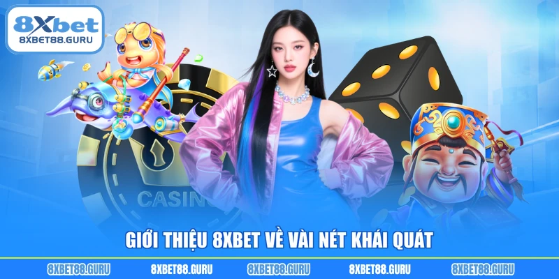 Giới thiệu 8XBET về vài nét khái quát