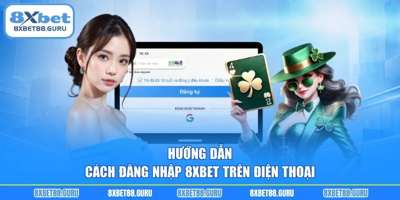 Hướng dẫn cách đăng nhập 8XBET trên điện thoại