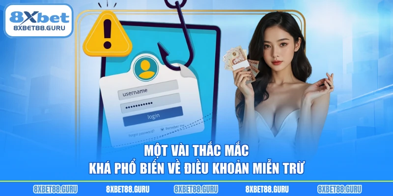 Một vài thắc mắc khá phổ biến về điều khoản miễn trừ