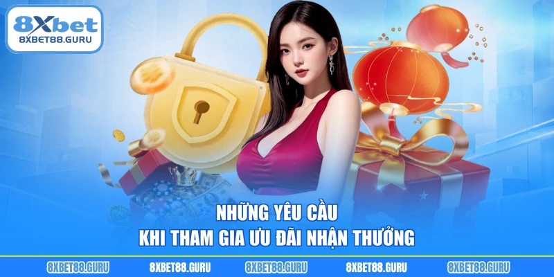 Những yêu cầu khi tham gia ưu đãi nhận thưởng
