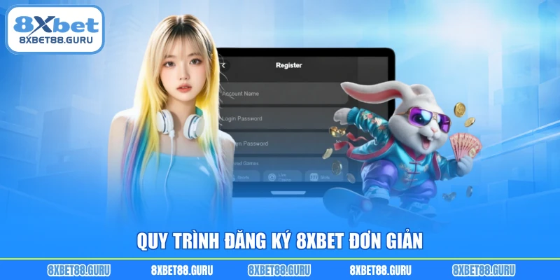 Quy trình đăng ký 8XBET đơn giản