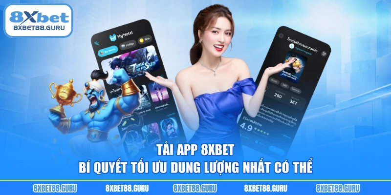 Tải App 8XBET - Bí Quyết Tối Ưu Dung Lượng Nhất Có Thể